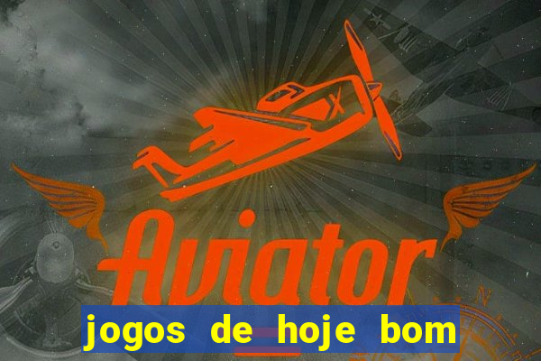 jogos de hoje bom para apostar