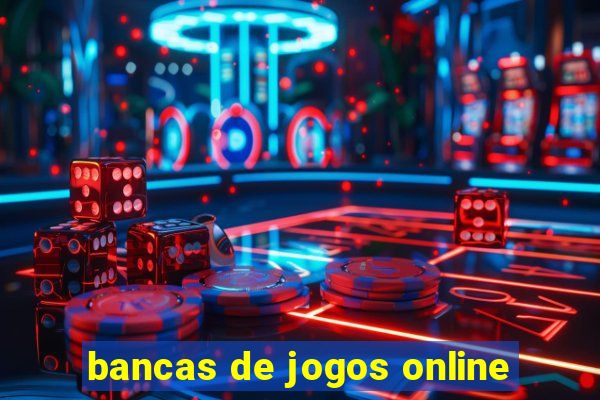 bancas de jogos online