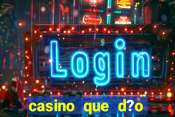 casino que d?o b?nus no cadastro