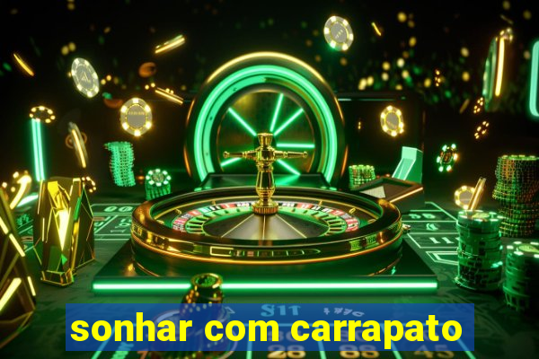 sonhar com carrapato