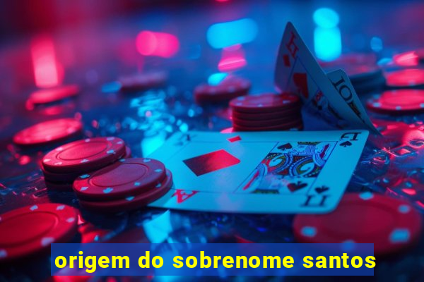 origem do sobrenome santos