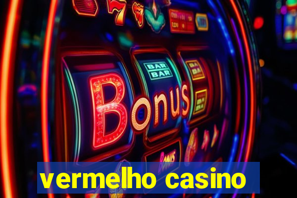 vermelho casino