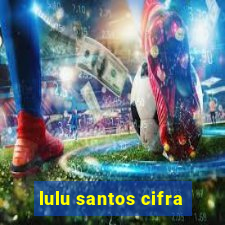 lulu santos cifra