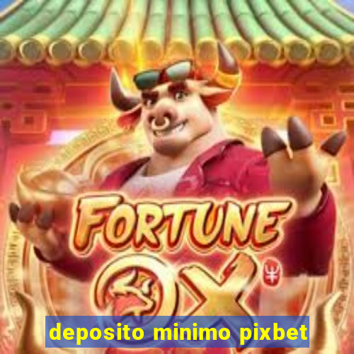 deposito minimo pixbet