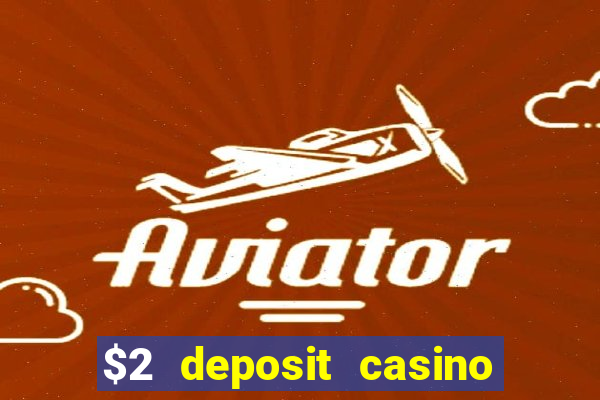 $2 deposit casino nz 2023