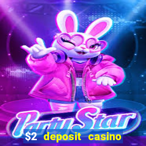 $2 deposit casino nz 2023