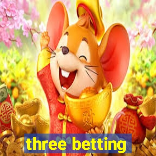 three betting