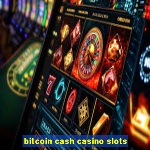 bitcoin cash casino slots