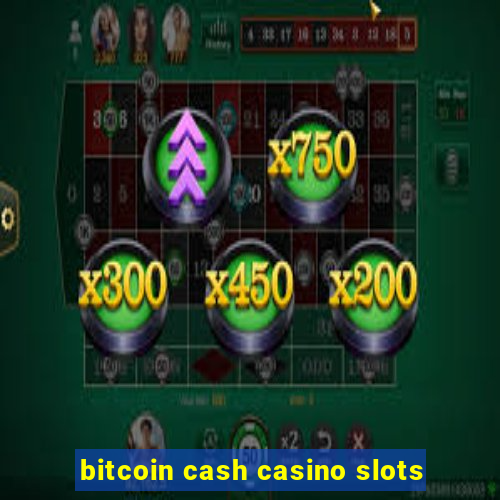 bitcoin cash casino slots