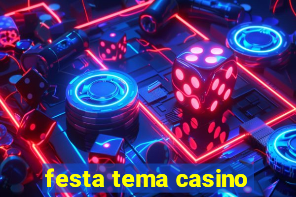 festa tema casino