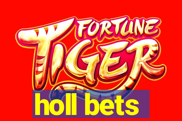 holl bets