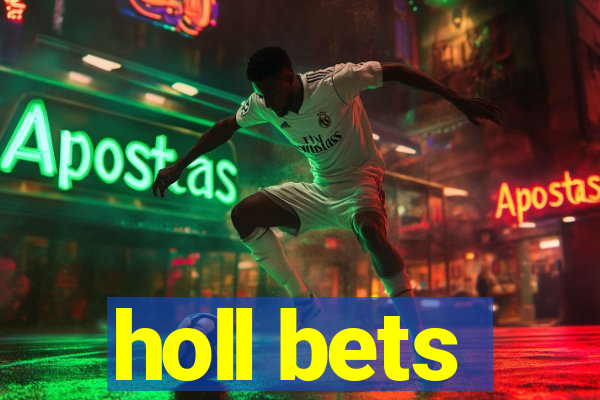 holl bets