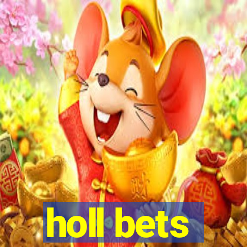 holl bets