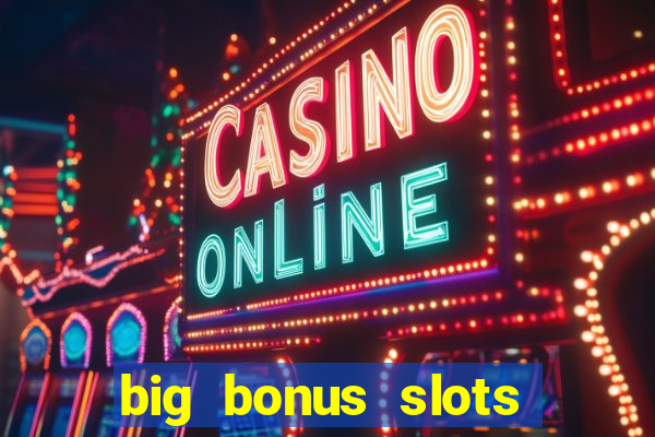 big bonus slots free las vegas casino slot game