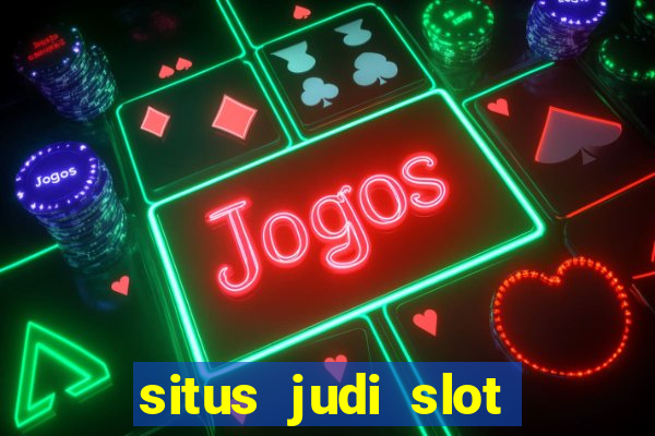 situs judi slot gacor terpercaya