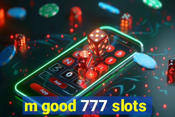 m good 777 slots