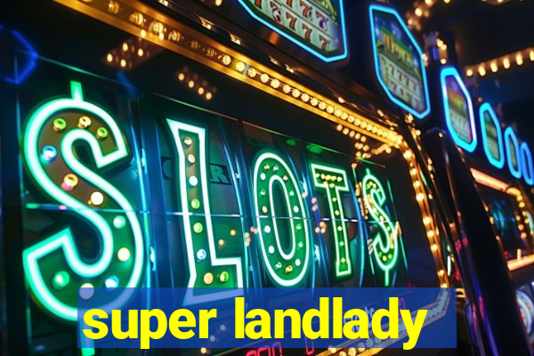 super landlady