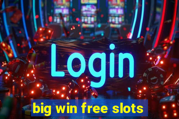 big win free slots