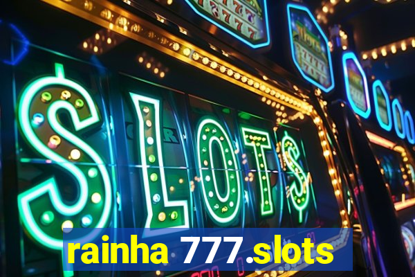 rainha 777.slots