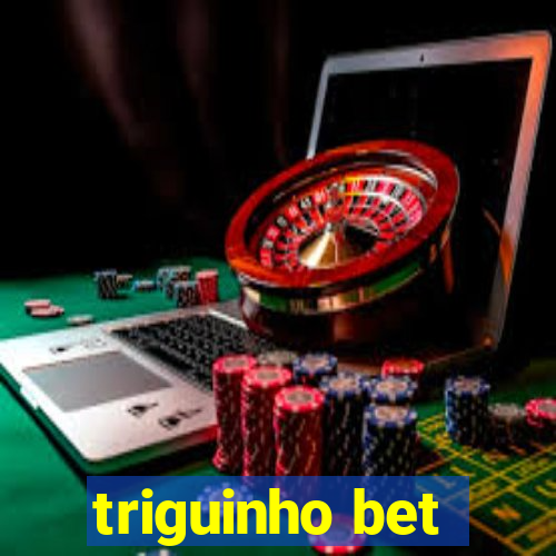 triguinho bet