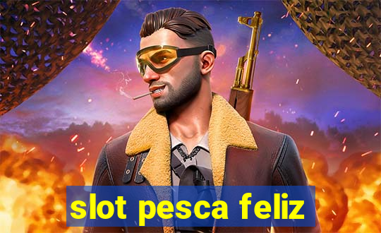 slot pesca feliz