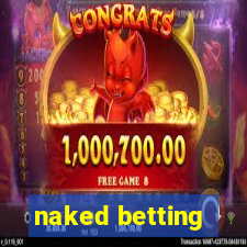 naked betting