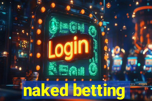 naked betting