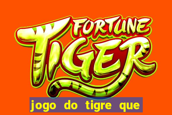 jogo do tigre que d谩 b么nus