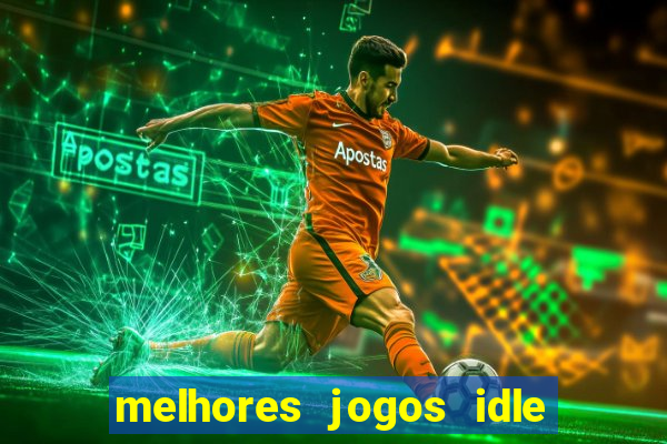 melhores jogos idle para android