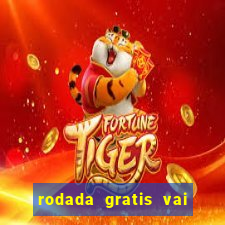 rodada gratis vai de bet