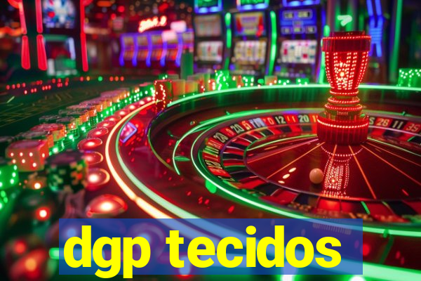 dgp tecidos