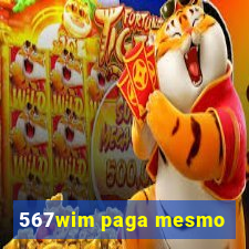 567wim paga mesmo