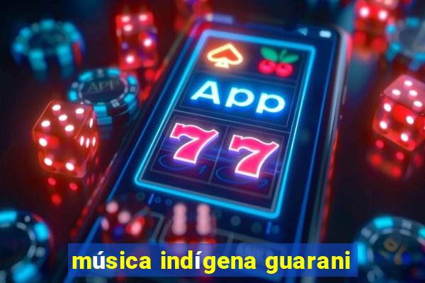 música indígena guarani