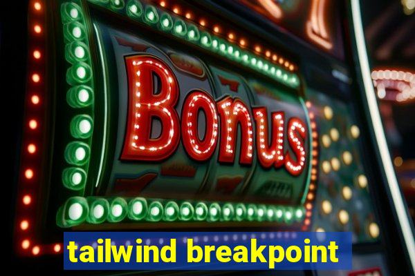 tailwind breakpoint