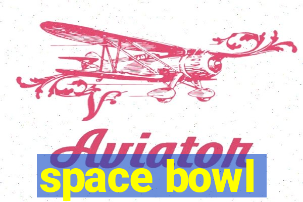 space bowl