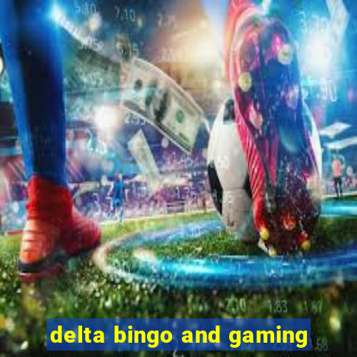 delta bingo and gaming