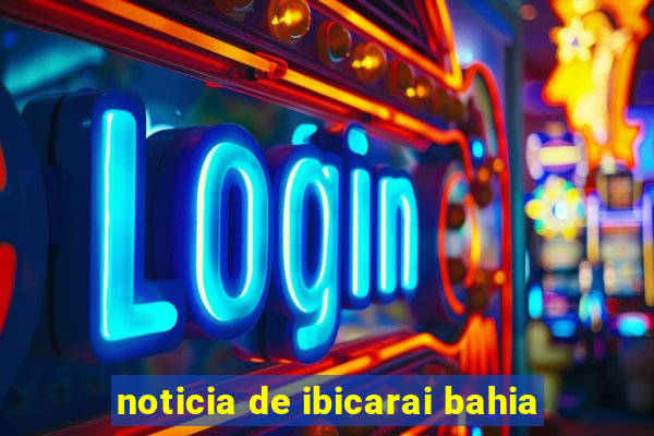 noticia de ibicarai bahia