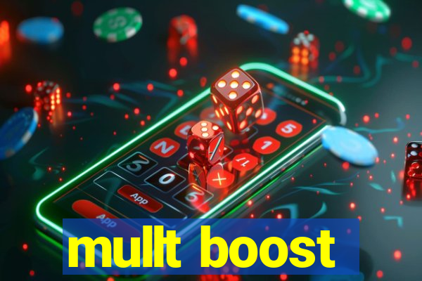 mullt boost