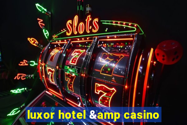 luxor hotel & casino