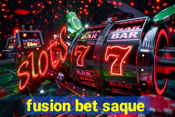 fusion bet saque