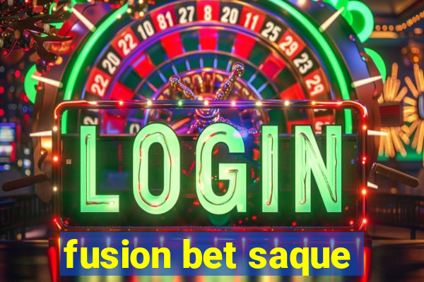 fusion bet saque