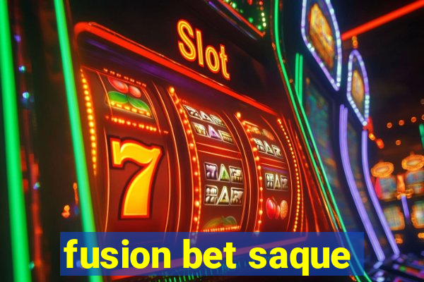 fusion bet saque