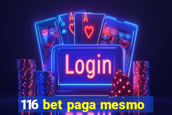 116 bet paga mesmo