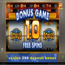 casino 200 deposit bonus