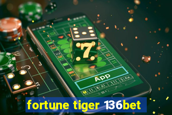 fortune tiger 136bet