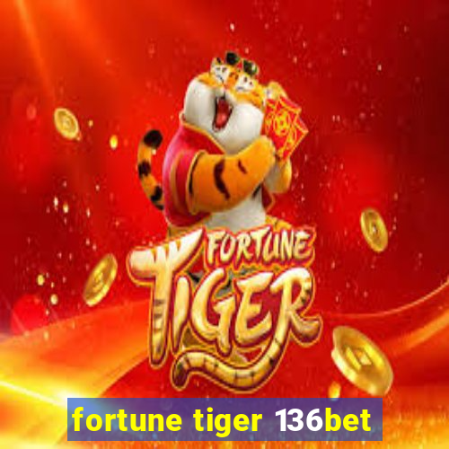 fortune tiger 136bet