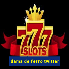 dama de ferro twitter