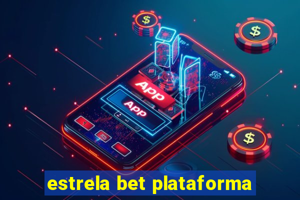 estrela bet plataforma