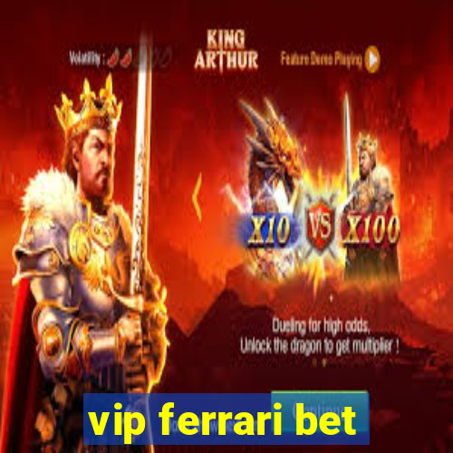 vip ferrari bet