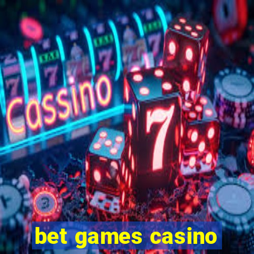 bet games casino